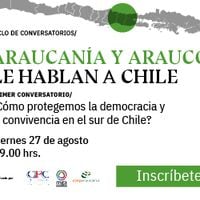 Ciclo de conversatorios “Araucanía y Arauco le hablan a Chile”
