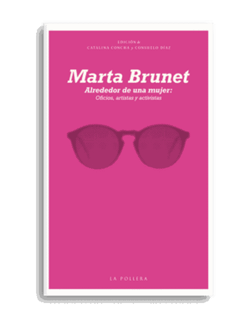 Alrededor de una mujer, compilación de columnas de Marta Brunet (La Pollera Ediciones)