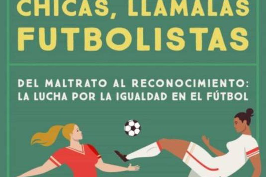 La portada del libro No las llames chicas, llámalas futbolistas.