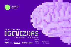 “Digitalizadas, hackear lo binario”: el tema que envolverá el último día de Congreso Futuro 2022