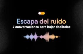 Escapa del ruido: siete conversaciones para bajar decibeles