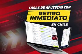 Mejores casas de apuestas con retiro inmediato en Chile