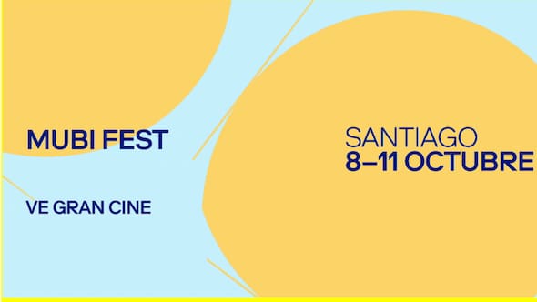 MUBI Fest vuelve a Santiago con 20 películas, estrenos de Cannes y actividades en Matucana 100