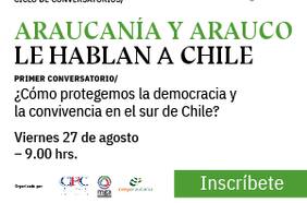 Ciclo de conversatorios “Araucanía y Arauco le hablan a Chile”