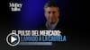 El pulso del mercado: un llamado a la cautela