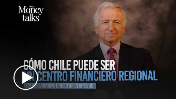 Cómo Chile puede ser un centro financiero regional