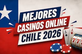 Los 15 mejores casinos online en Chile para 2026: Sitios confiables para jugar con dinero real