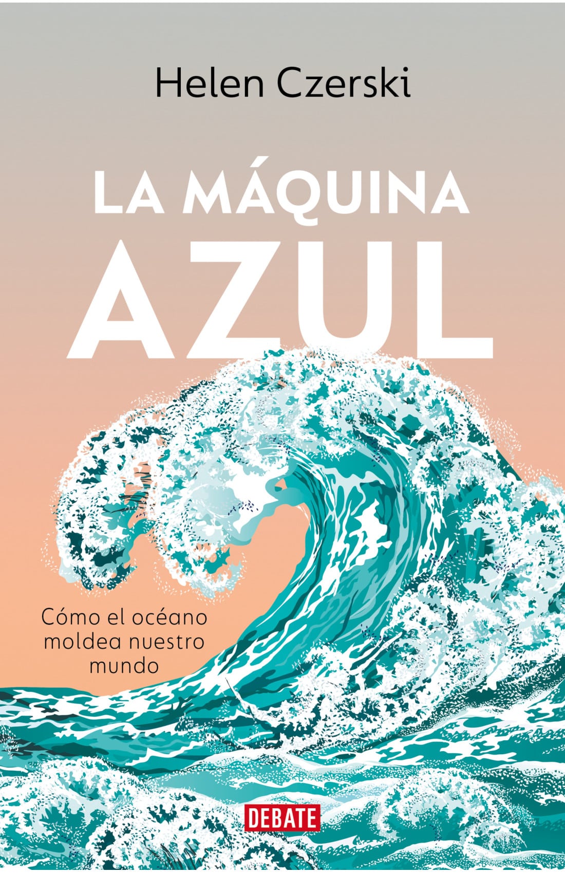 La máquina azul, Helen Czerski. Editorial Debate. Páginas:472