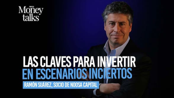 Las claves para invertir en escenarios inciertos