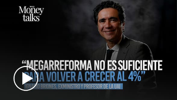 Ignacio Briones: “La megarreforma no es suficiente para volver a crecer al 4%”