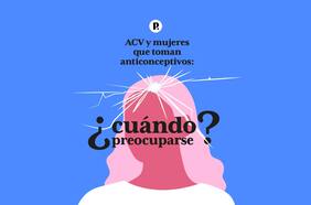 Accidente cerebrovascular y anticonceptivos: ¿Cuándo preocuparse?